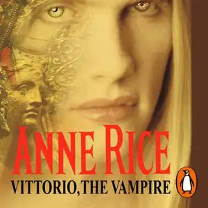 «Vittorio, The Vampire» by Anne Rice