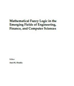 Mathematical Fuzzy Logic in the Emerging Fields of Engineering, Finance, and Computer Sciences