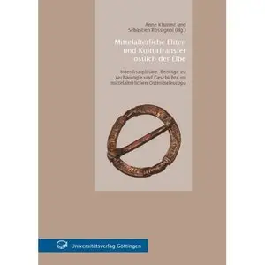 Mittelalterliche Eliten und Kulturtransfer östlich der Elbe Interdisziplinäre Beiträge zu Archäologie und... (repost)