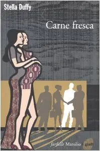 Carne fresca di Stella Duffy