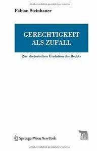 Gerechtigkeit als Zufall: Zur rhetorischen Evolution des Rechts