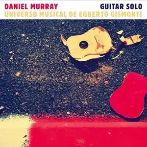 Daniel Murray - Universo Musical de Egberto Gismonti (2019) [Official Digital Download 24/96]