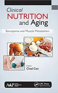 Clinical Nutrition and Aging: Sarcopenia and Muscle Metabolism (Repost)