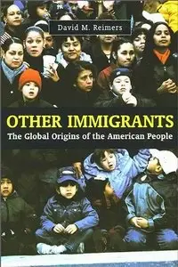 Other Immigrants: The Global Origins of the American People