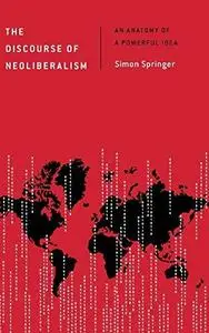 The Discourse of Neoliberalism: An Anatomy of a Powerful Idea (Discourse, Power and Society)