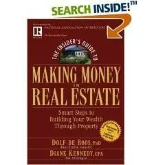 The Insider's Guide to Making Money in Real Estate: Smart Steps to Building Your Wealth Through Property