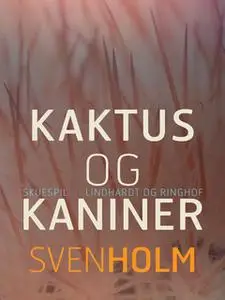 «Kaktus og kaniner» by Sven Holm