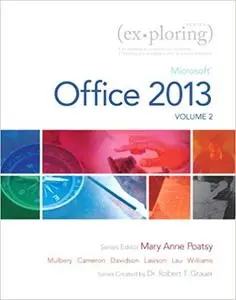 Exploring Microsoft Office 2013, Volume 2 (Repost)