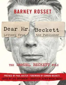 Dear Mr. Beckett - Letters from the Publisher: The Samuel Beckett File Correspondence, Interviews, Photos