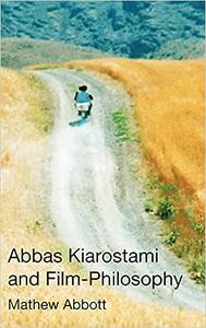 Abbas Kiarostami and Film-Philosophy