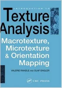 Introduction to Texture Analysis: Macrotexture, Microtexture and Orientation Mapping by Valerie Randle