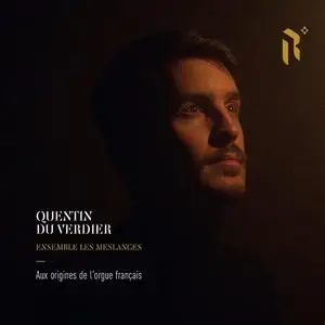 Quentin Du Verdier - Aux origines de l'orgue Français (2023) [Official Digital Download 24/88]