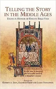 Telling the Story in the Middle Ages: Essays in Honor of Evelyn Birge Vitz