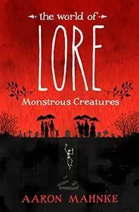 The World of Lore: Monstrous Creatures