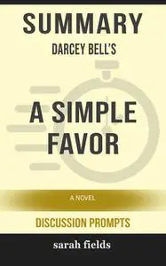 «Summary: Darcey Bell's A Simple Favor» by Sarah Fields