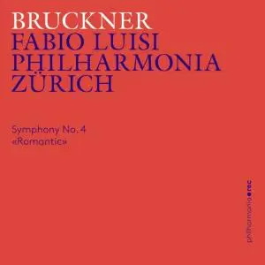 Philharmonia Zürich & Fabio Luisi - Bruckner: Symphony No. 4 in E-Flat Major («Romantic») (2019)