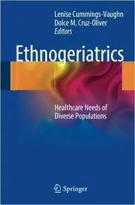 Ethnogeriatrics: Healthcare Needs of Diverse Populations