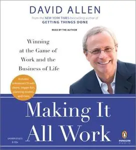 Making It All Work: Winning at the Game of Work and the Business of Life [Audiobook]