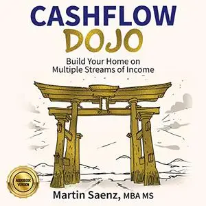 Cash Flow Dojo: Build Your Home on Multiple Streams of Income [Audiobook]