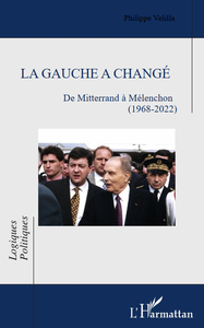 La gauche a changé: De Mitterrand à Mélenchon (1968-2022) - Philippe Velilla