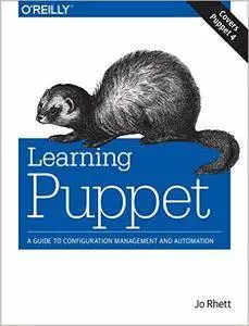 Learning Puppet 4: A Guide to Configuration Management and Automation