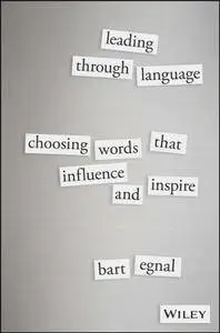 Leading Through Language: Choosing Words That Influence and Inspire