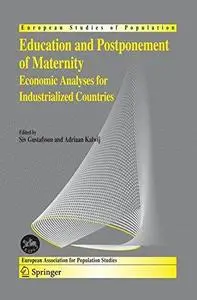 Education and Postponement of Maternity: Economic Analyses for Industrialized Countries (European Studies of Population)