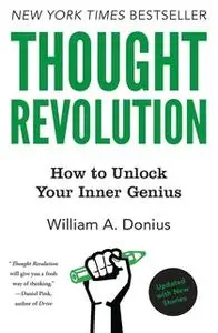 «Thought Revolution – Updated with New Stories: How to Unlock Your Inner Genius» by William A. Donius