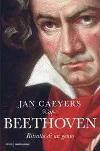 Jan Caeyers - Beethoven. Ritratto di un genio