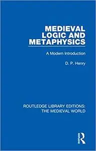 Medieval Logic and Metaphysics: A Modern Introduction