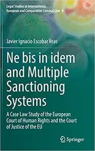 Ne bis in idem and Multiple Sanctioning Systems: A Case Law Study of the European Court of Human Rights and the Court of