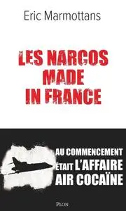 Eric Marmottans, "Les narcos made in France : Au commencement était l'affaire Air cocaïne"