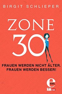 Zone 30: Frauen werden nicht älter. Frauen werden besser