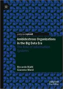 Ambidextrous Organizations in the Big Data Era: The Role of Information Systems