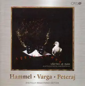 Pavol Hammel, Marian Varga, Kamil Peteraj - Vsetko Je Inak (1989) [Reissue 2007]