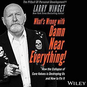 What's Wrong with Damn Near Everything!: How the Collapse of Core Values Is Destroying Us and How to Fix It [Audiobook]