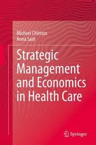 Strategic Management and Economics in Health Care (Repost)