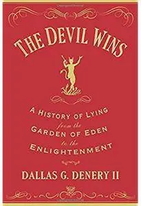 The Devil Wins: A History of Lying from the Garden of Eden to the Enlightenment [Repost]