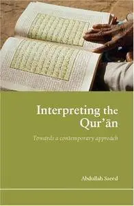 Interpreting the Qur'an: Towards a Contemporary Approach