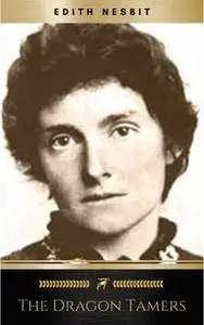«The Dragon Tamers» by Edith Nesbit