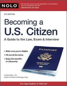 Becoming a U.S. Citizen: A Guide to the Law, Exam & Interview, 5th Edition (repost)