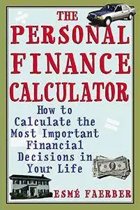 The Personal Finance Calculator : How to Calculate the Most Important Financial Decisions in Your Life (Repost)