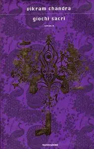 Vikram Chandra - Giochi Sacri (repost)