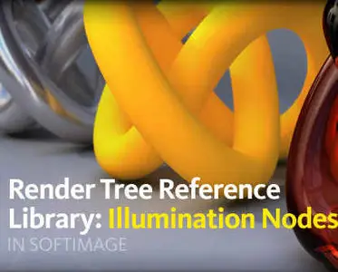 Digital-Tutors – Softimage Render Tree Reference Library: Illumination Nodes