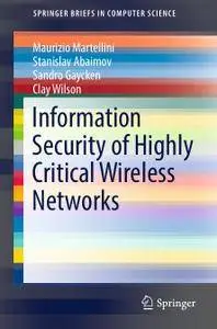 Information Security of Highly Critical Wireless Networks