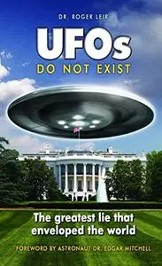 UFOs Do Not Exist: The Greatest Lie That Enveloped the World