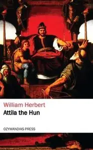 «Attila the Hun» by William Herbert