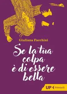 Giuliana Facchini - Se la tua colpa è di essere bella