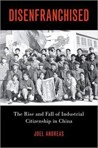 Disenfranchised: The Rise and Fall of Industrial Citizenship in China (Repost)