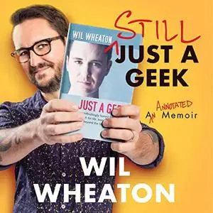 Still Just a Geek: An Annotated Memoir [Audiobook]